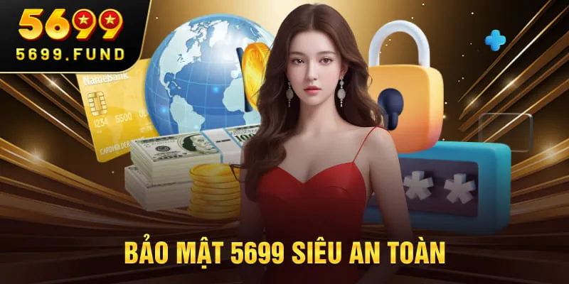 Bảo mật 5699 siêu an toàn