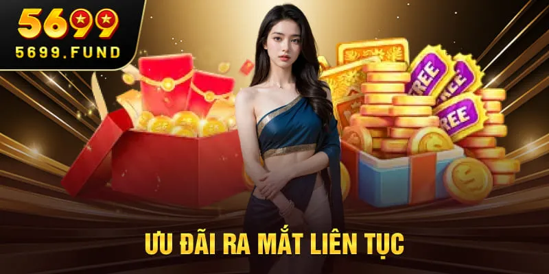 Ưu đãi ra mắt liên tục