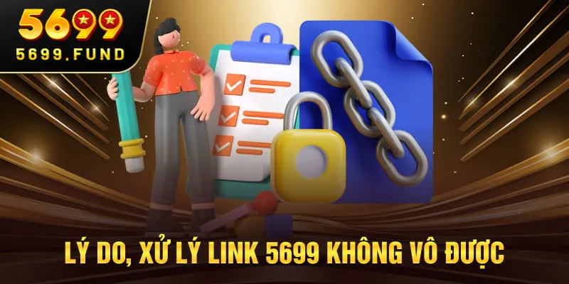 Lý do, xử lý link 5699 không vô được