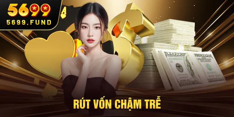 Rút vốn chậm trễ