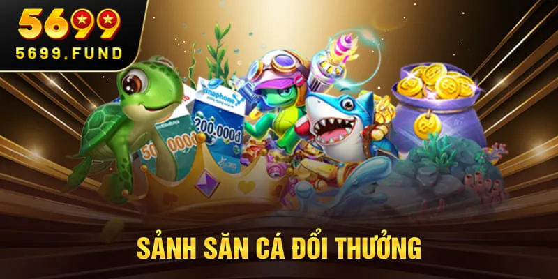 Sảnh săn cá đổi thưởng