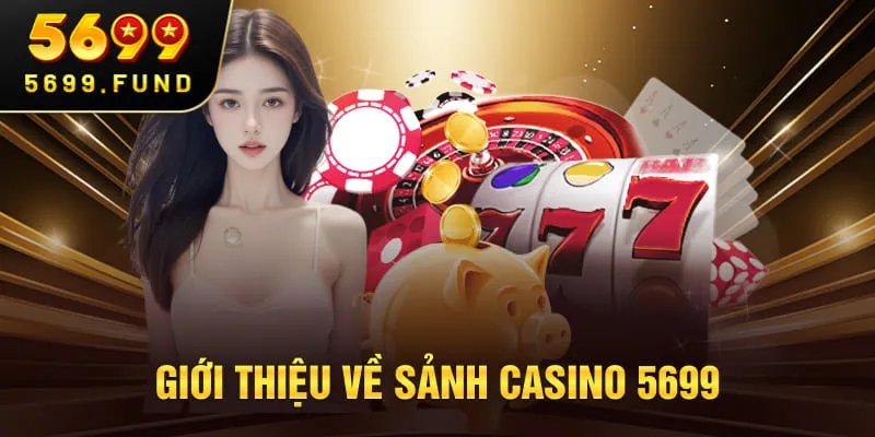 Giới thiệu về sảnh casino 5699