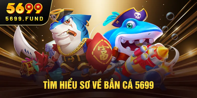 Tìm hiểu sơ về bắn cá 5699